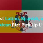 Latino, Spanish, and Mexican Rizz Pick Up Lines