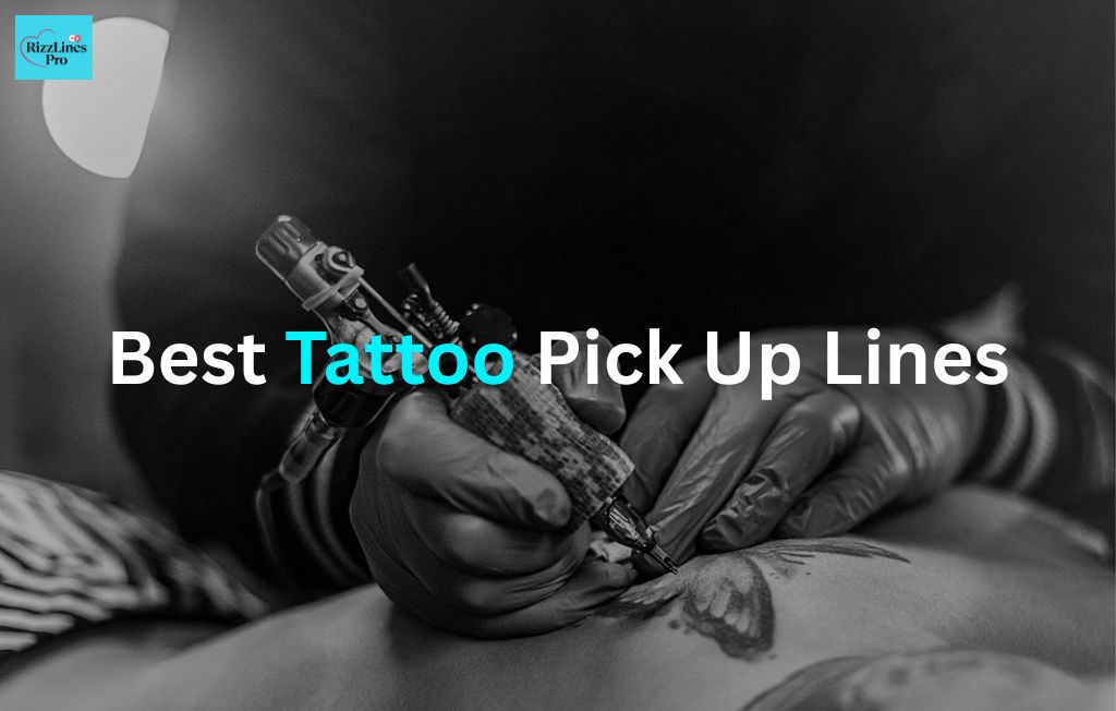 Tattoo Pick Up Lines