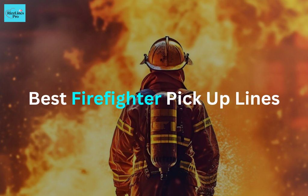 Firefighter Pick Up Lines